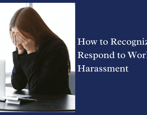 How to Recognize and Respond to Workplace Harassment