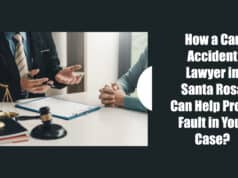 How a Car Accident Lawyer in Santa Rosa Can Help Prove Fault in Your Case?