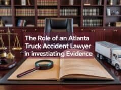 The Role of an Atlanta Truck Accident Lawyer in Investigating Evidence