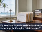 Why You Need Experienced Florida Probate Attorneys for Complex Estate Matters Home